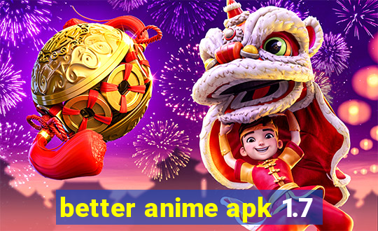 better anime apk 1.7